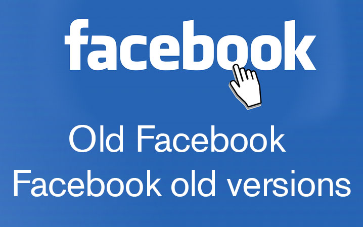 Old Facebook - Access Facebook Old Versions